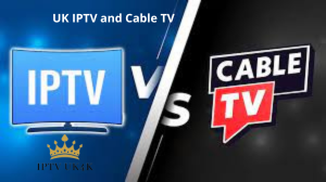 UK IPTV and Cable TV